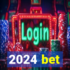 2024 bet